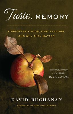 Taste, Memory Forgotten Foods, Lost Flavors, and Why They Matter  9781603584401 Front Cover