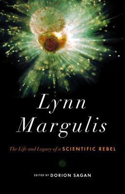 Lynn Margulis The Life and Legacy of a Scientific Rebel  9781603584463 Front Cover