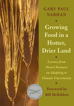 Growing Food in a Hotter, Drier Land Lessons from Desert Farmers on Adapting to Climate Uncertainty  9781603584531 Front Cover