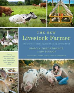 New Livestock Farmer The Business of Raising and Selling Ethical Meat  9781603585538 Front Cover