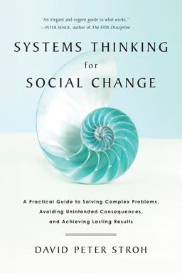 Systems Thinking for Social Change A Practical Guide to Solving Complex Problems, Avoiding Unintended Consequences, and Achieving Lasting Results  9781603585804 Front Cover