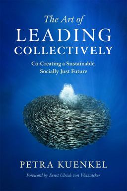 Art of Leading Collectively Co-Creating a Sustainable, Socially Just Future  9781603586269 Front Cover