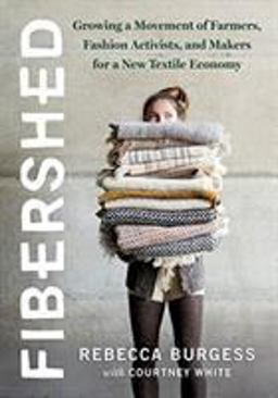 Fibershed Growing a Movement of Farmers, Fashion Activists, and Makers for a New Textile Economy  9781603586634 Front Cover