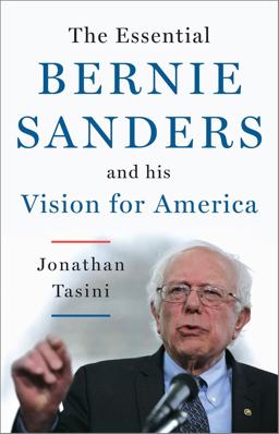 Essential Bernie Sanders and His Vision for America  9781603586672 Front Cover