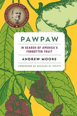 Pawpaw In Search of America's Forgotten Fruit  9781603587037 Front Cover