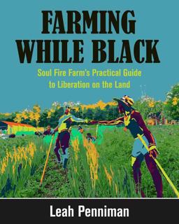 Farming While Black Soul Fire Farm's Practical Guide to Liberation on the Land  9781603587617 Front Cover
