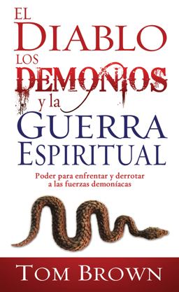 El Diablo, los Demonios, y la Guerra Espiritual