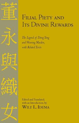 Filial Piety and Its Divine Rewards The Legend of Dong Yong and Weaving Maiden  9781603841351 Front Cover