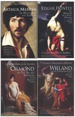 Charles Brockden Brown's Wieland, Ormond, Arthur Mervyn & Edgar Huntly, with Related Texts: 4-Volume Set