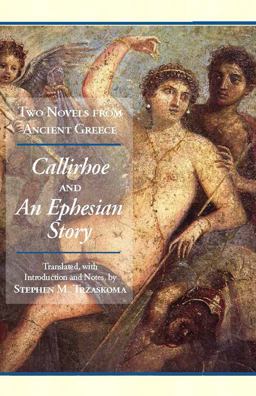 Two Novels from Ancient Greece Chariton's Callirhoe and Xenophon of Ephesos' an Ephesian Tale - Anthia and Habrocomes  9781603841924 Front Cover