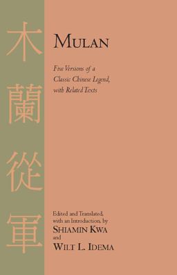 Mulan Five Versions of a Classic Chinese Legend with Related Texts  9781603841962 Front Cover