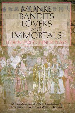 Monks, Bandits, Lovers, and Immortals Eleven Early Chinese Plays  9781603842006 Front Cover