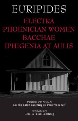 Electra, Phoenician Women, Bacchae, and Iphigenia at Aulis  9781603844604 Front Cover