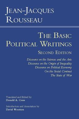 Rousseau: the Basic Political Writings Discourse on the Sciences and the Arts, Discourse on the Origin of Inequality, Discourse on Political Economy, on the Social Contract, the State of War 2nd 9781603846738 Front Cover