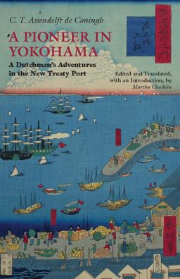 Pioneer in Yokohama A Dutchman's Adventures in the New Treaty Port  9781603848367 Front Cover
