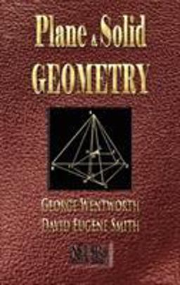 Plane and Solid Geometry - Wentworth-Smith Mathematical Series