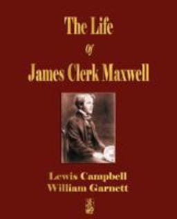 The Life of James Clerk Maxwell