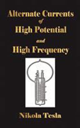 Experiments with Alternate Currents of High Potential and High Frequency
