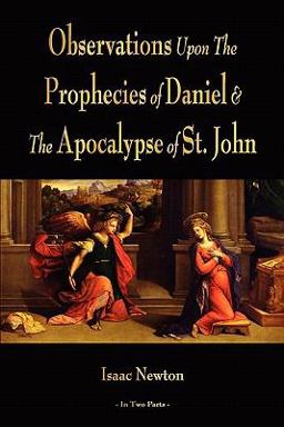 Observations upon the Prophecies of Daniel and the Apocalypse of St John