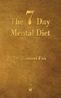 Seven Day Mental Diet How to Change Your Life in a Week 1st 9781603865807 Front Cover