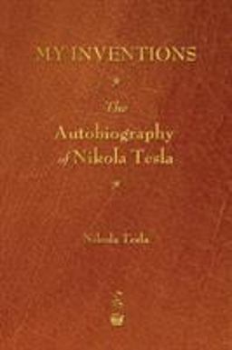 My Inventions The Autobiography of Nikola Tesla 1st 9781603866033 Front Cover