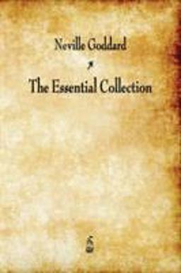 Neville Goddard: The Essential Collection 1st 9781603866781 Front Cover