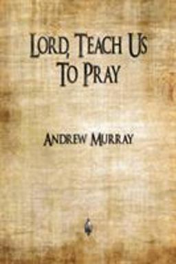 Lord, Teach Us to Pray