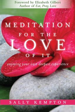 Meditation for the Love of It Enjoying Your Own Deepest Experience  9781604070811 Front Cover