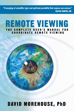 Remote Viewing The Complete User's Manual for Coordinate Remote Viewing  9781604074369 Front Cover