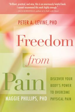 Freedom from Pain Discover Your Body's Power to Overcome Physical Pain  9781604076639 Front Cover