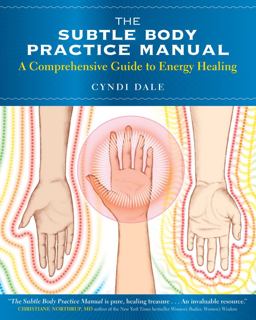Subtle Body Practice Manual A Comprehensive Guide to Energy Healing  9781604078794 Front Cover