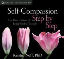 Self-Compassion Step by Step: The Proven Power of Being Kind to Yourself  9781604079715 Front Cover