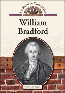 William Bradford (Leaders of the Colonial Era) William Bradford (Leaders of the Colonial Era)