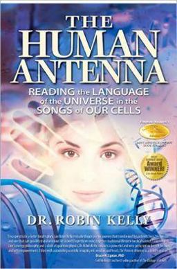 Human Antenna Reading the Language of the Universe in the Songs of Our Cells  9781604150162 Front Cover