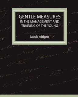 Gentle Measures in the Management and Training of the Young