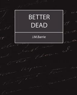 Better Dead - J. M. Barrie