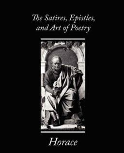 The Satires, Epistles, and Art of Poetry