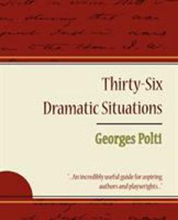 36 Dramatic Situations - Georges Polti