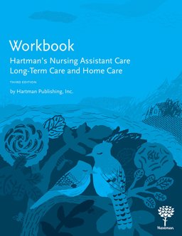 Workbook to Hartman's Nursing Assistant Care Long-Term Care and Home Care 3rd 9781604250718 Front Cover
