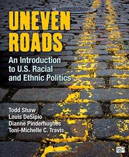 Uneven Roads: An Introduction to U.s. Racial and Ethnic Politics  9781604265446 Front Cover