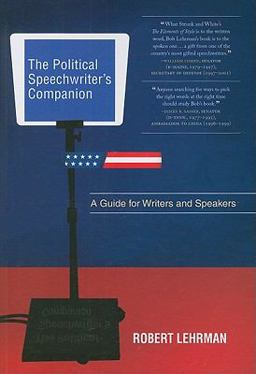Political Speechwriterâ€²s Companion A Guide for Writers and Speakers  9781604265491 Front Cover