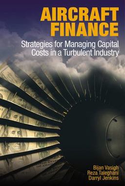 Aircraft Finance Strategies for Managing Capital Costs in a Turbulent Industry  9781604270716 Front Cover