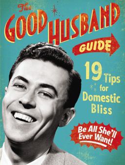 Good Husband Guide 19 Tips for Domestic Bliss  9781604330397 Front Cover
