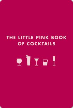 Little Pink Book of Cocktails The Perfect Ladies' Drinking Companion  9781604331219 Front Cover