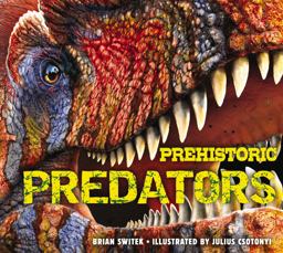 Prehistoric Predators The Biggest Carnivores of the Prehistoric World  9781604335521 Front Cover