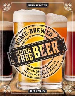 Home-Brewed Gluten-Free Beer Make More Than 75 Craft Beer Recipes  9781604335705 Front Cover