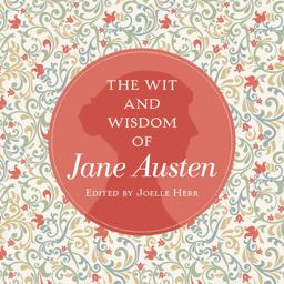 Wit and Wisdom of Jane Austen A Treasure Trove of 175 Quips from a Beloved Writer  9781604336511 Front Cover