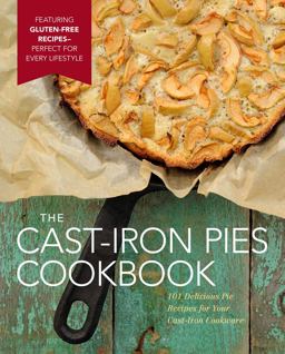 Cast Iron Pies Cookbook 101 Delicious Pie Recipes for Your Cast-Iron Cookware  9781604336955 Front Cover