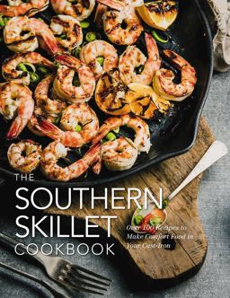 Southern Skillet Cookbook Over 100 Recipes to Make Comfort Food in Your Cast-Iron  9781604337679 Front Cover