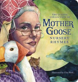 Classic Collection of Mother Goose Nursery Rhymes (Oversized Padded Board Book) The Classic Edition  9781604337907 Front Cover